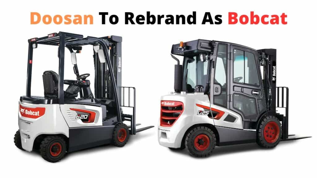 Doosan forklifts will rebrand as Bobcat forklifts a Doosan company.